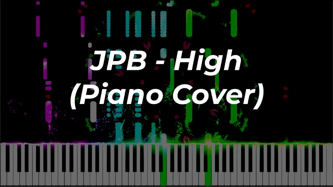 JPB - High (Piano Cover)