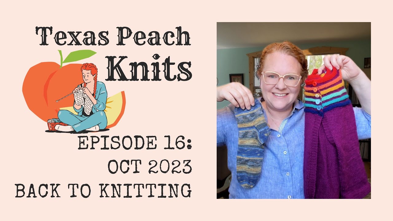 TPK EP 16 OCT 2023: Back to Knitting, Finished Objects, DFW Fiber Fest, and Geogradient MKAL Plans