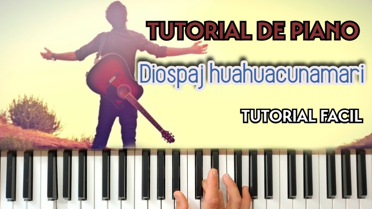 Diospaj huahuacunamari (Tutorial de piano)