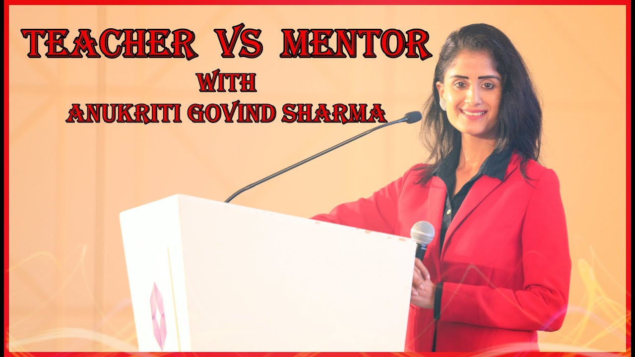 Difference Between A Teacher, A Coach, And A Mentor | Anukriti Govind Sharma