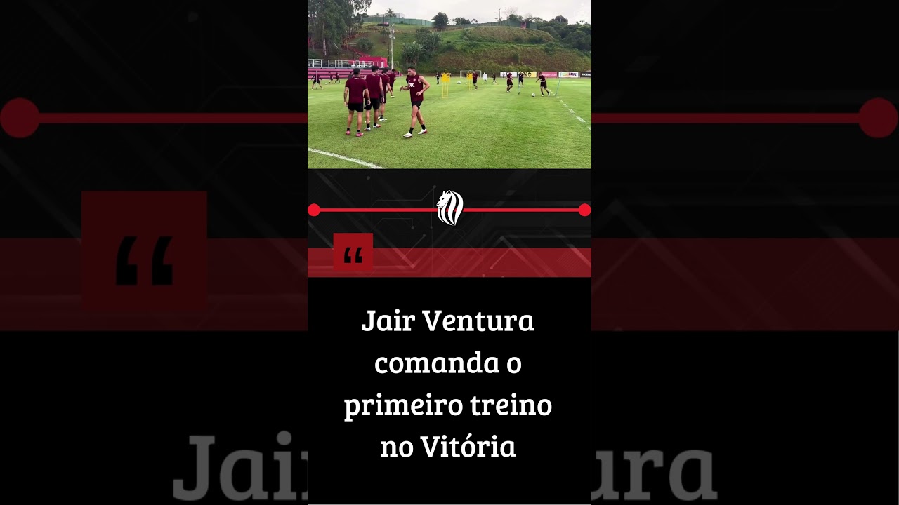🚨JAIR VENTURA COMANDA PRIMEIRO TREINAMENTO NO VIT&Oacute;RIA!