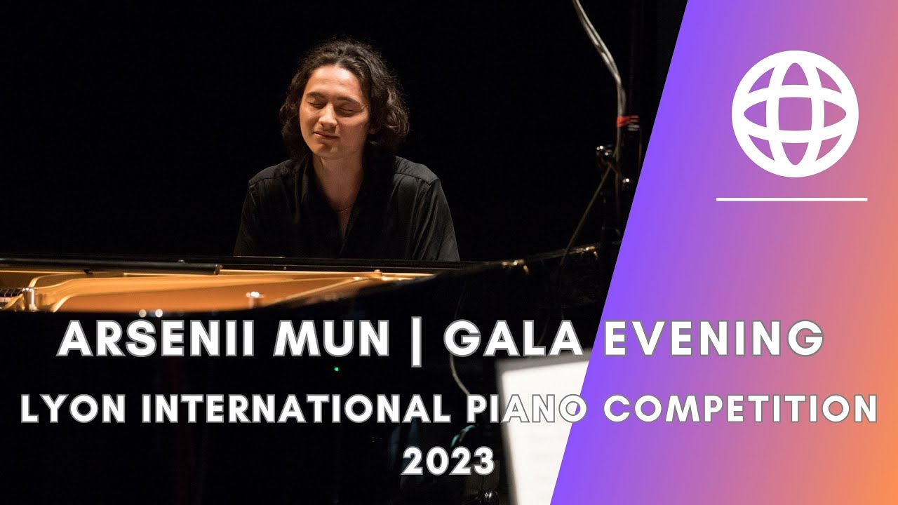 Arsenii Mun | Gala Evening 🎹 Lyon International Piano Competition 2023