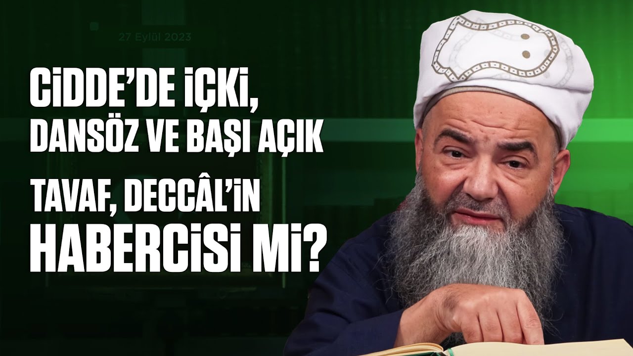Cidde’de İçki, Dansöz ve Başı Açık Tavaf, Deccâl’in Habercisi mi?