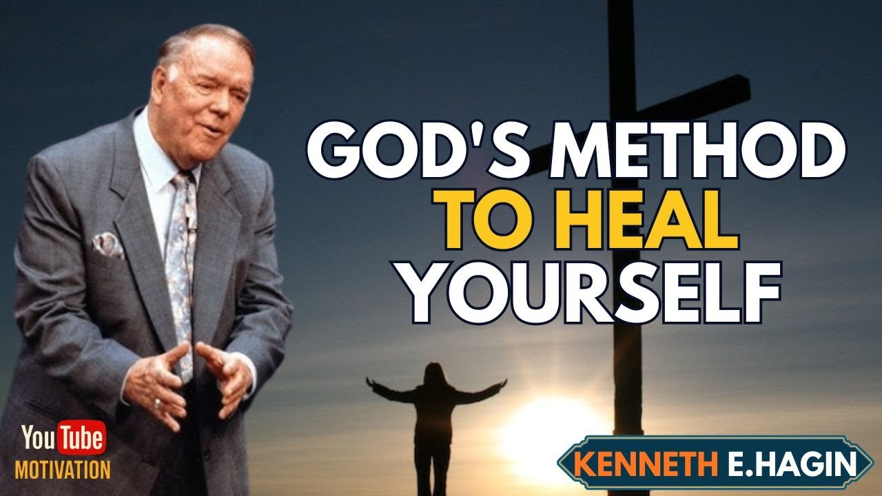 GOD’S METHOD TO HEAL YOURSELF | Understanding Divine Healing by Faith | Kenneth E Hagin Inspired