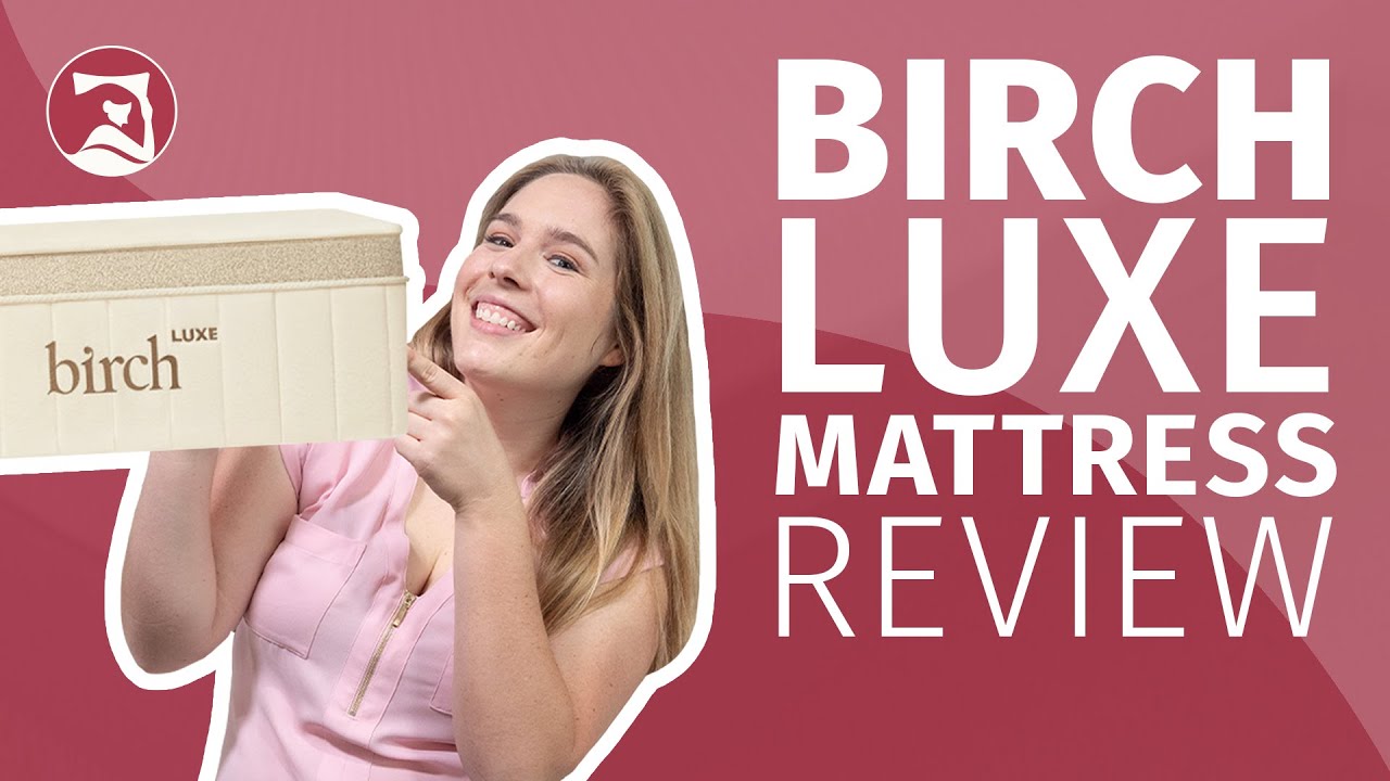 Birch Luxe Natural Mattress Review – Resting in the Lap of Luxury?