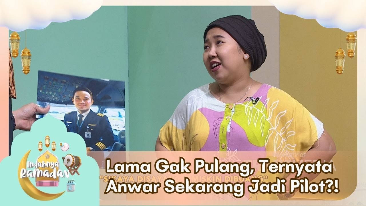 Lama Gak Pulang, Ternyata Anwar Sekarang Jadi Pilot?! - INDAHNYA RAMADAN (14/3/26) P4