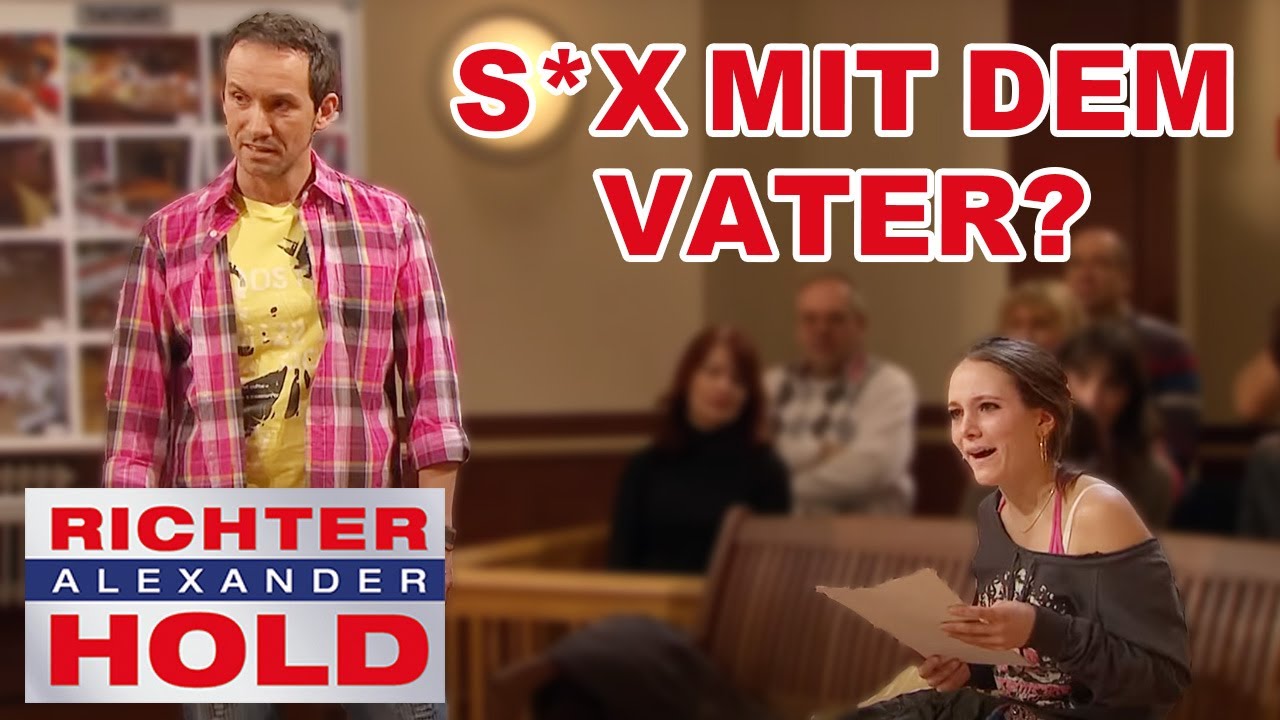 S*x mit dem eigenen Vater? Franziska kann nicht länger schweigen! |2/2| Richter Alexander Hold