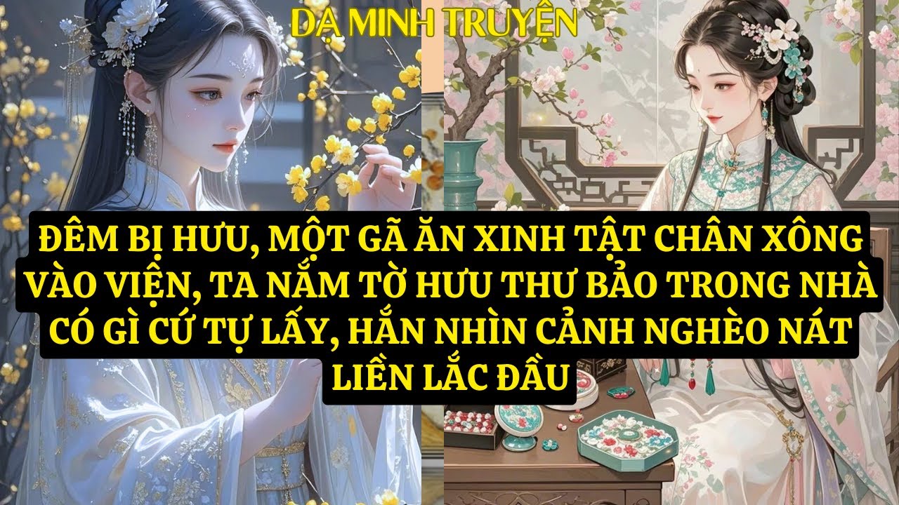 TRUYỆN: ĐÊM BỊ HƯU, MỘT GÃ ĂN XINH TẬT CHÂN XÔNG VÀO VIỆN, TA NẮM TỜ HƯU THƯ BẢO TRONG NHÀ   DM90