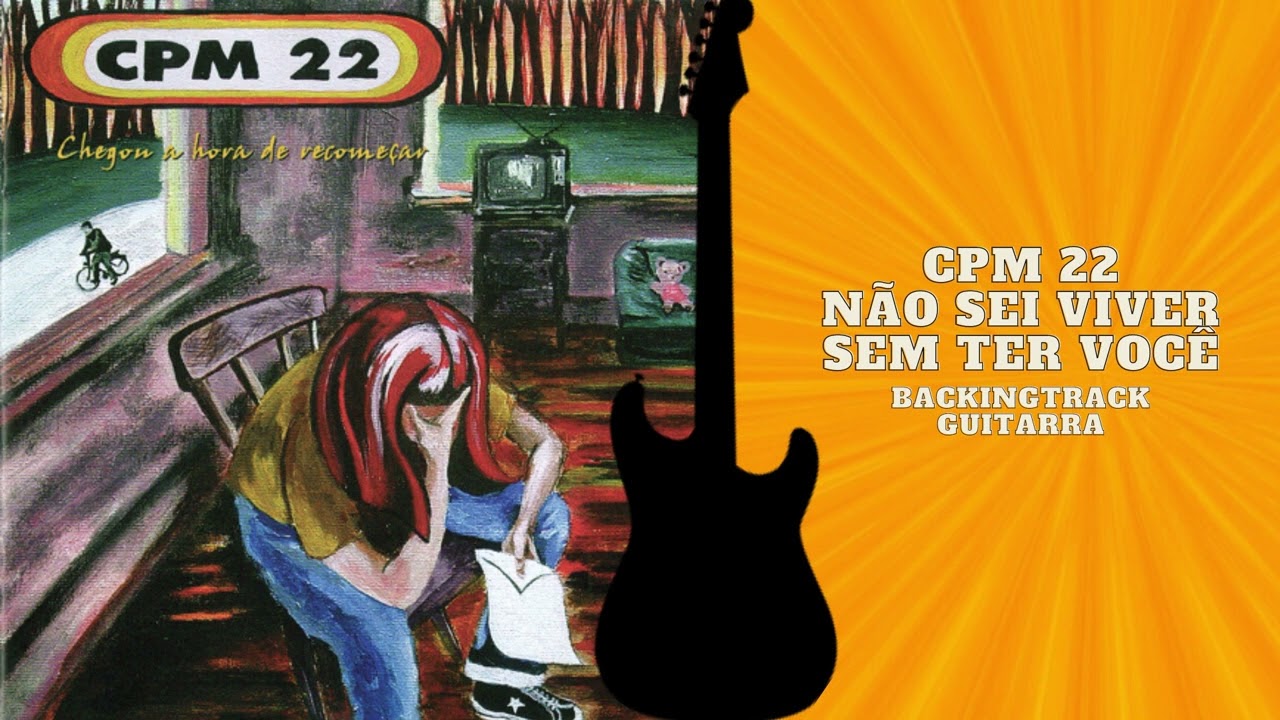Não Sei Viver Sem Ter Você - CPM22 Guitarra backingtrack (com vocal)