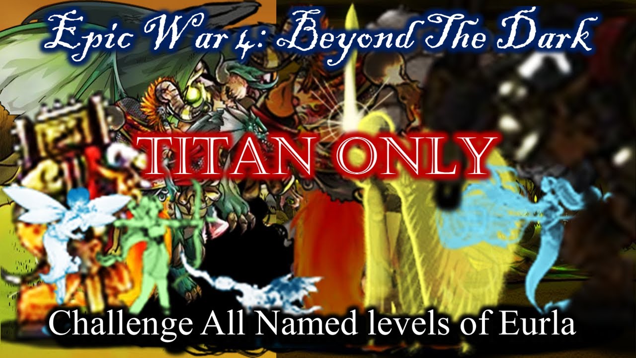 Epic War 4 Xerney's Mod 3.0 | Gameplay: Eurla All Named levels with Titan only