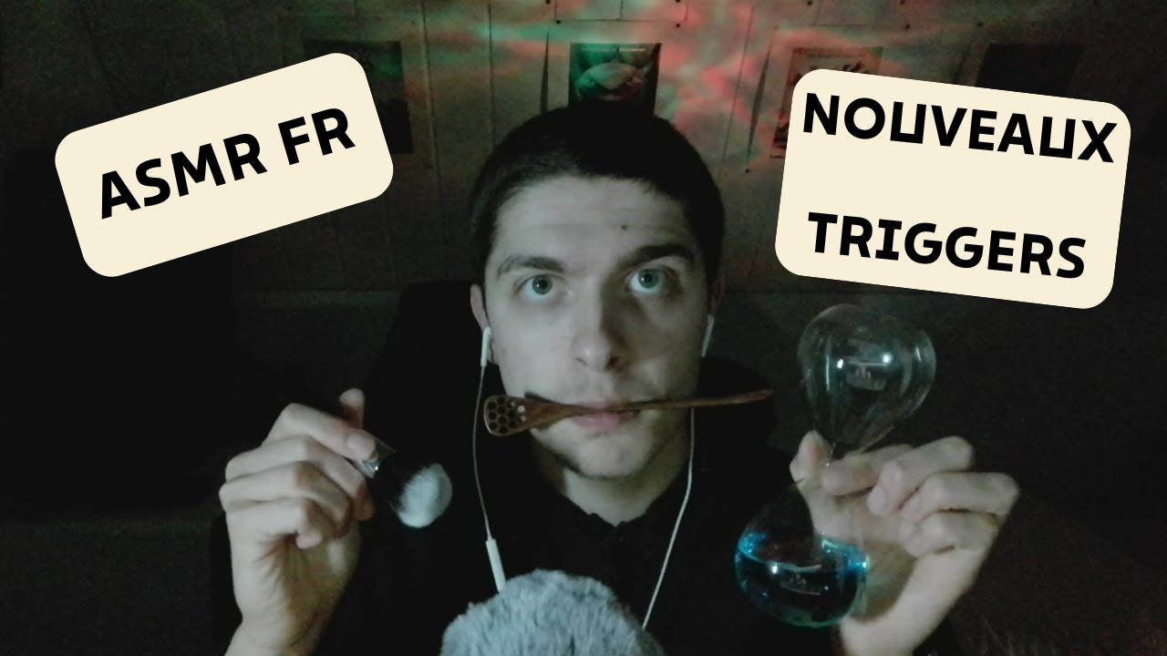 ASMR FR - DES NOUVEAUX TRIGGERS