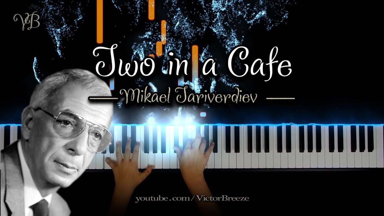 ✔️Mikael Tariverdiev ~ Two in a Cafe ♪