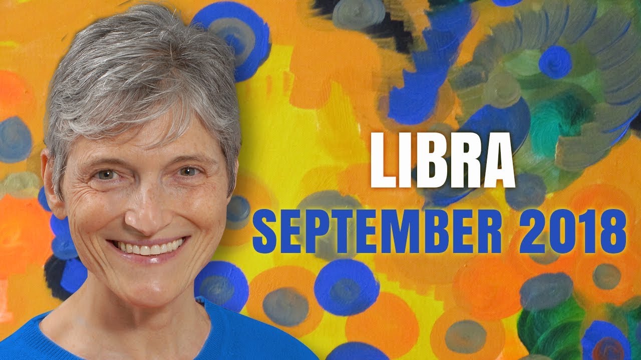 Libra September 2018 Astrology horoscope - HAPPY BIRTHDAY!! Wonderful Month for You!