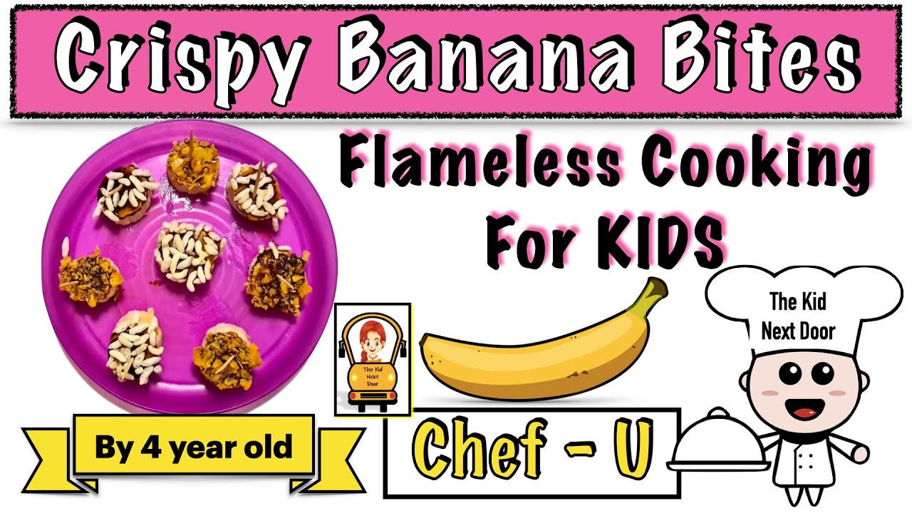Flameless cooking for kids | Crispy Banana Bites | Chef-U | KG Activities | The Kid Next Door