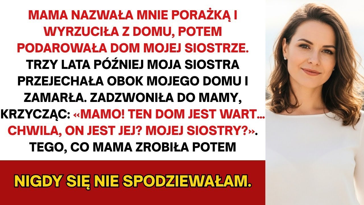 Na rodzinnej kolacji mama wyrzuciła mnie z domu i oddała go mojej siostrze  A ja