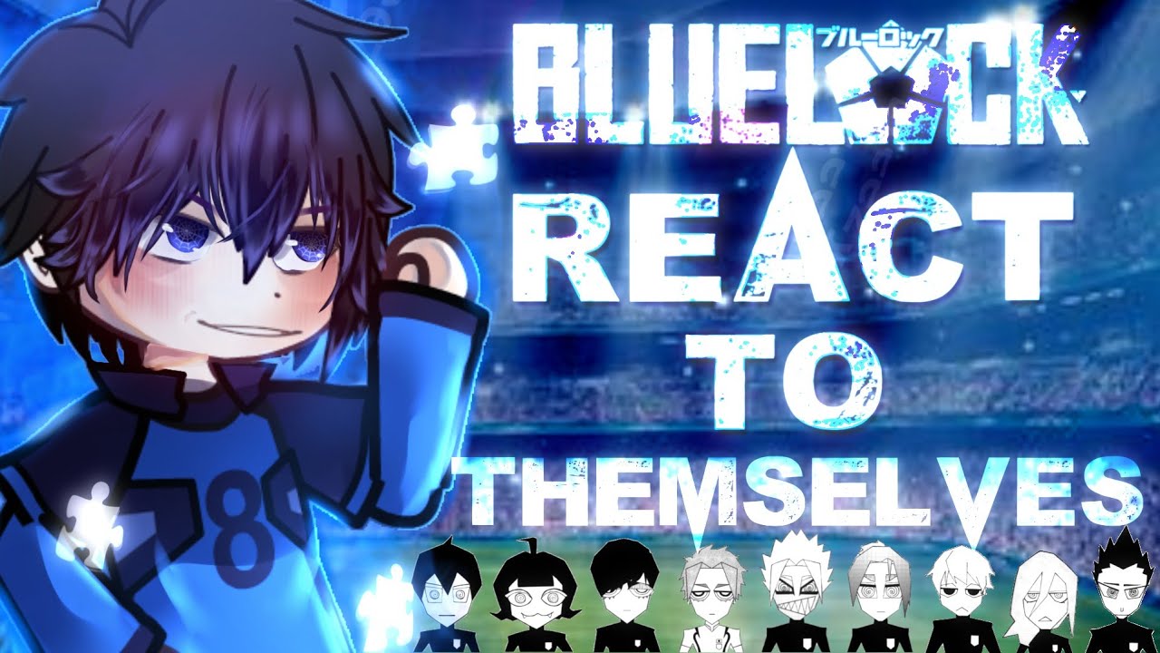 BLUE LOCK REACT TO THEMSELVES || react to each other || bllk || slursagi