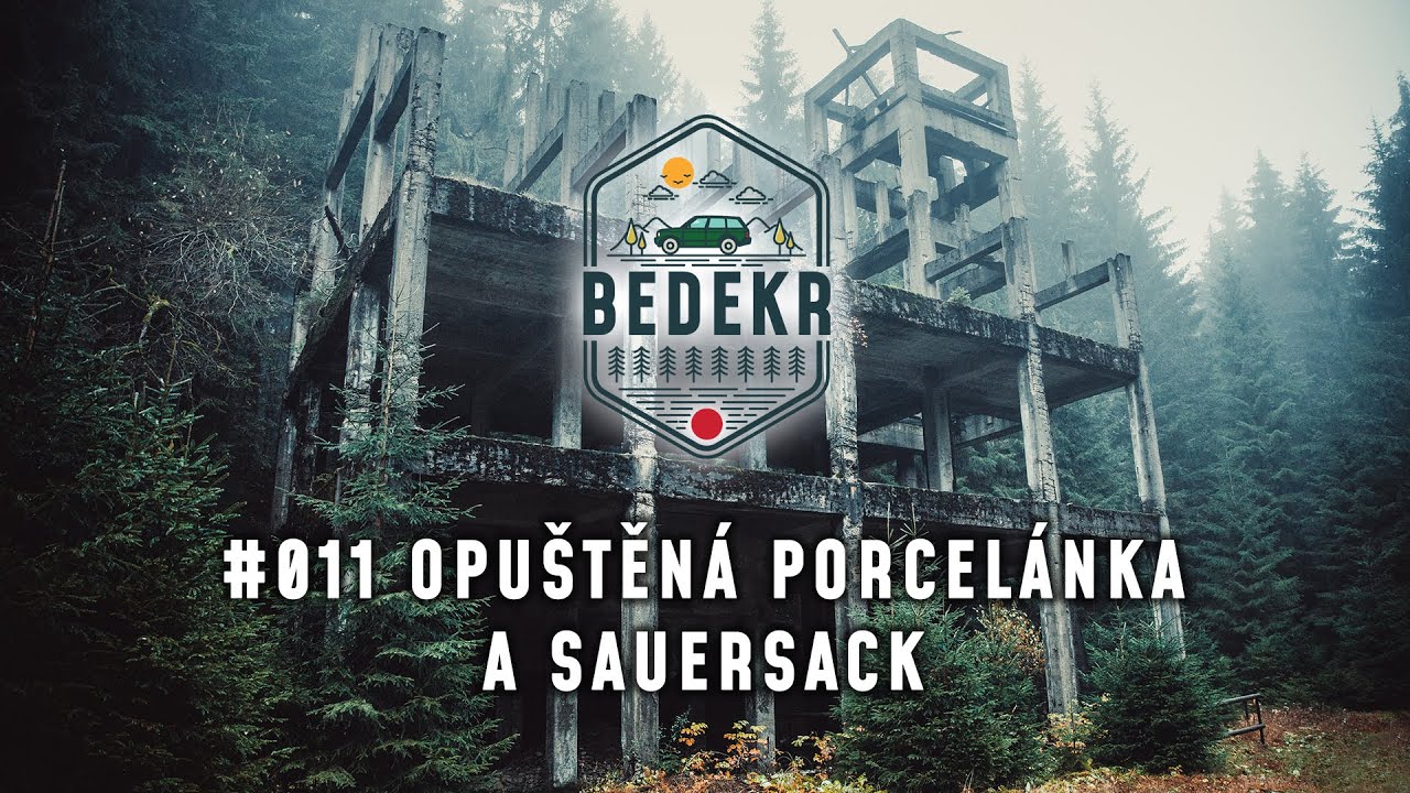 🌍 BEDEKR | #011 Opuštěná porcelánka a Sauersack