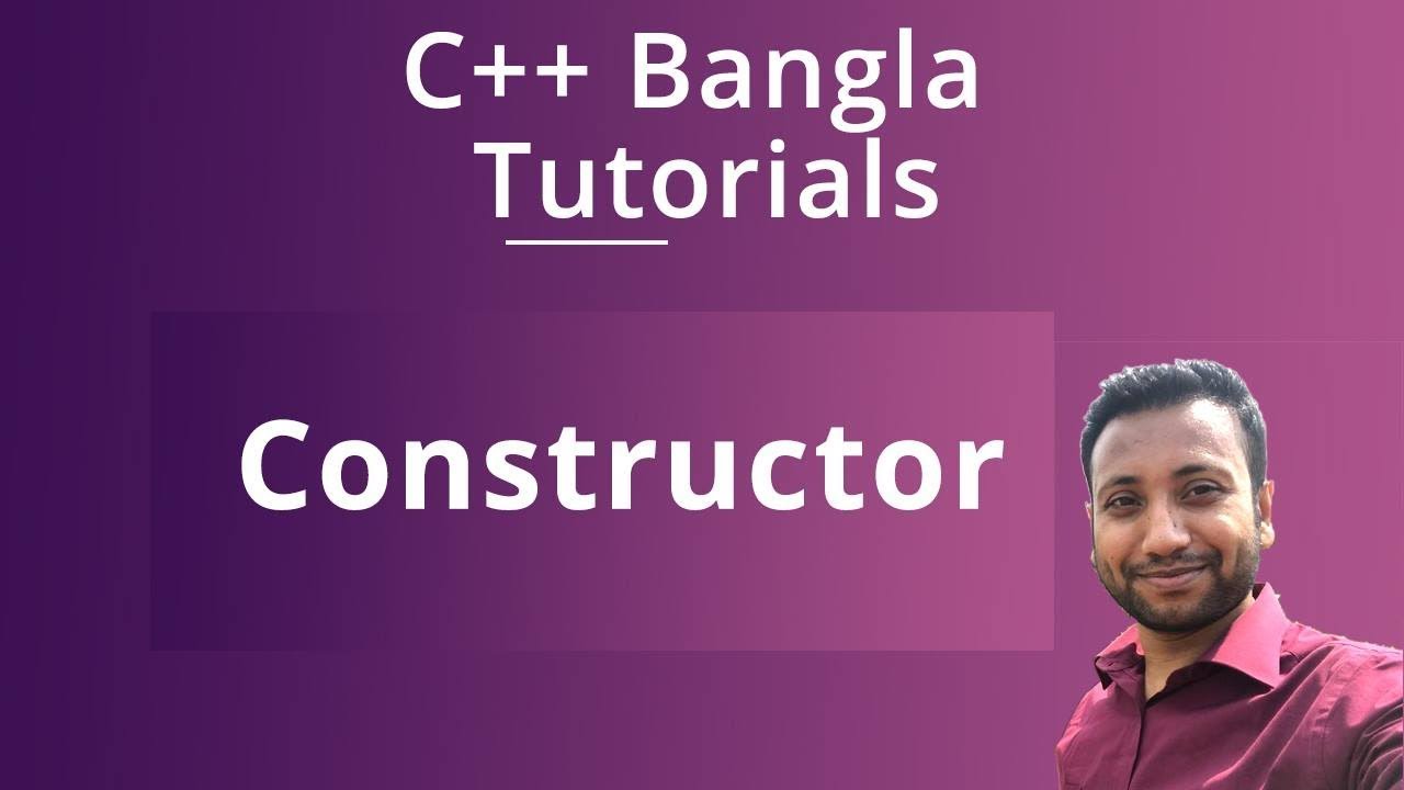 C++ Bangla Tutorials 69 : Constructor