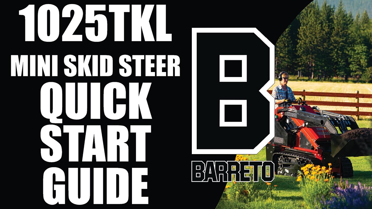 1025TKL Mini Track Loader Quick Start Guide || Barreto Manufacturing, Inc.