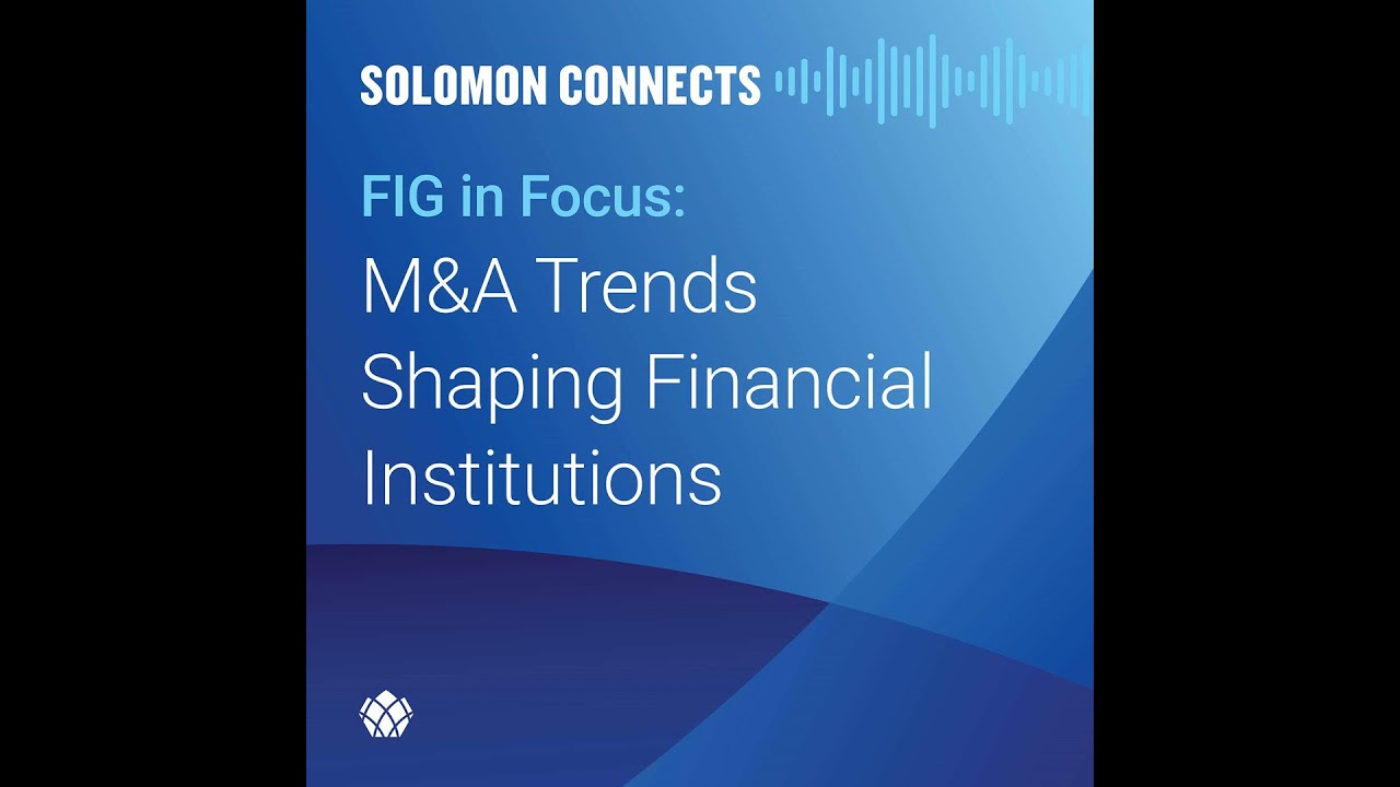 FIG in Focus: M&A Trends Shaping Financial Institutions