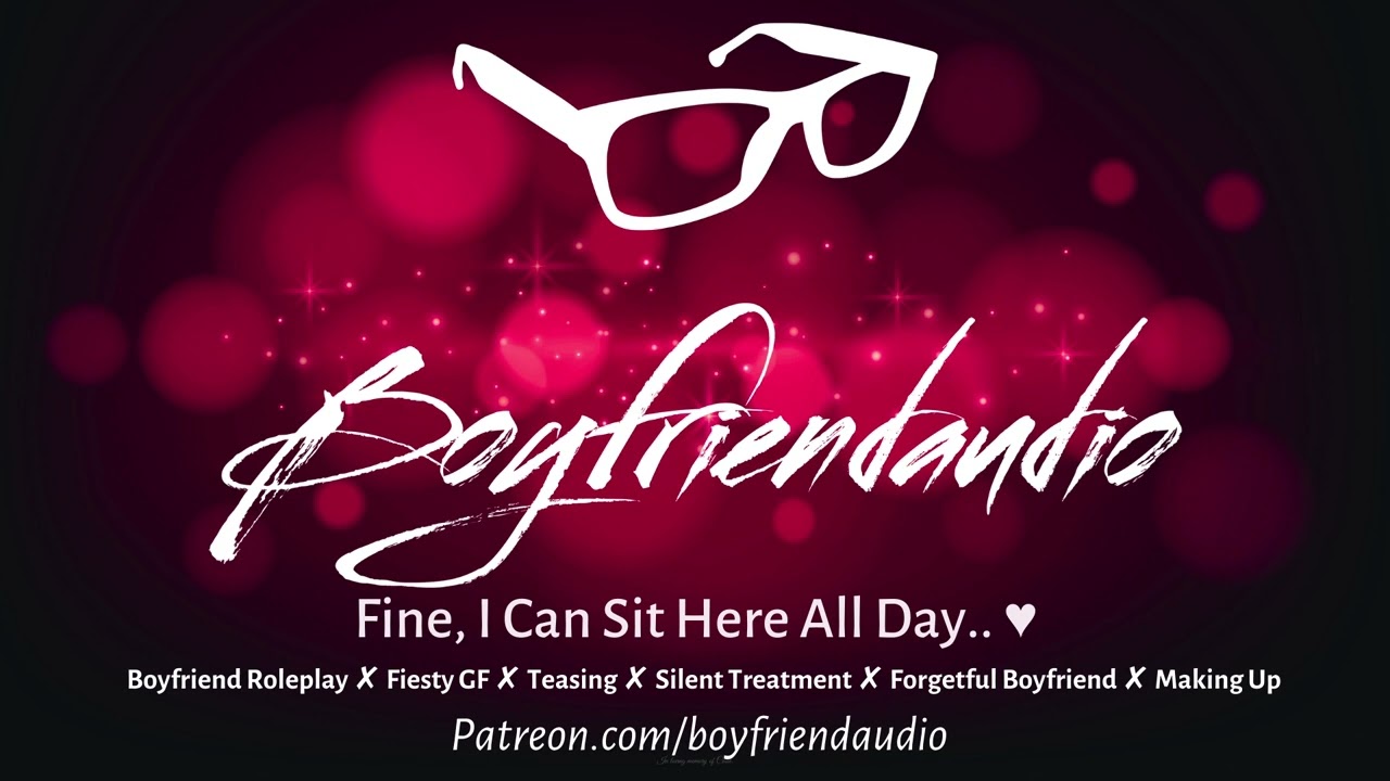 Fine, I Can Sit Here All Day.. [Boyfriend Roleplay][Silent Treatment][Caring BF] ASMR