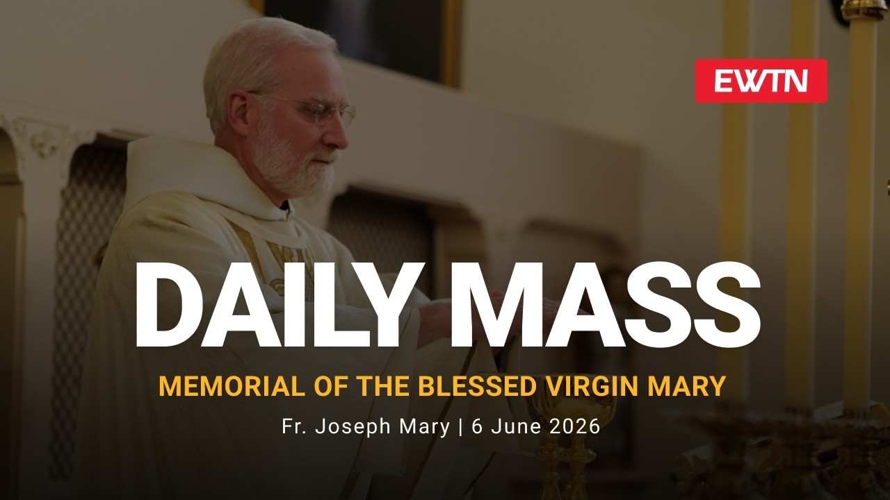 Catholic Daily Mass - Daily TV Mass - June 6, 2026