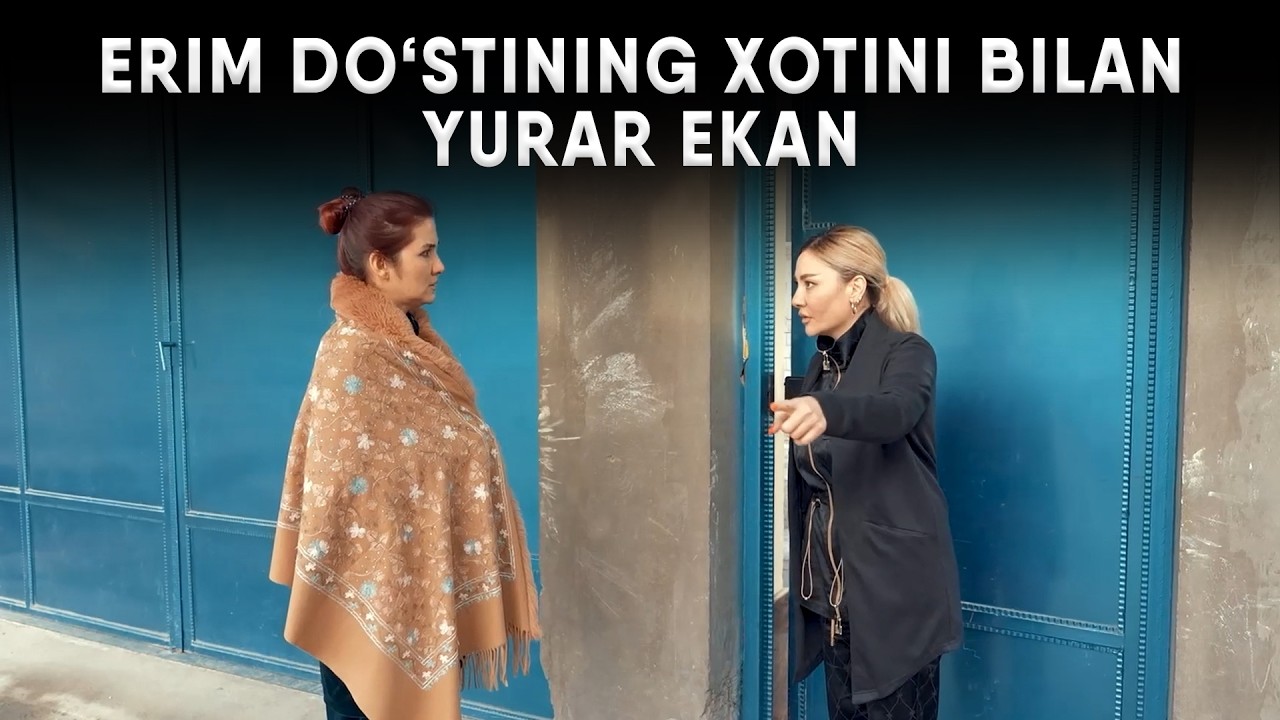 ERIM DO'STINING XOTINI BILAN YURAR EKAN!