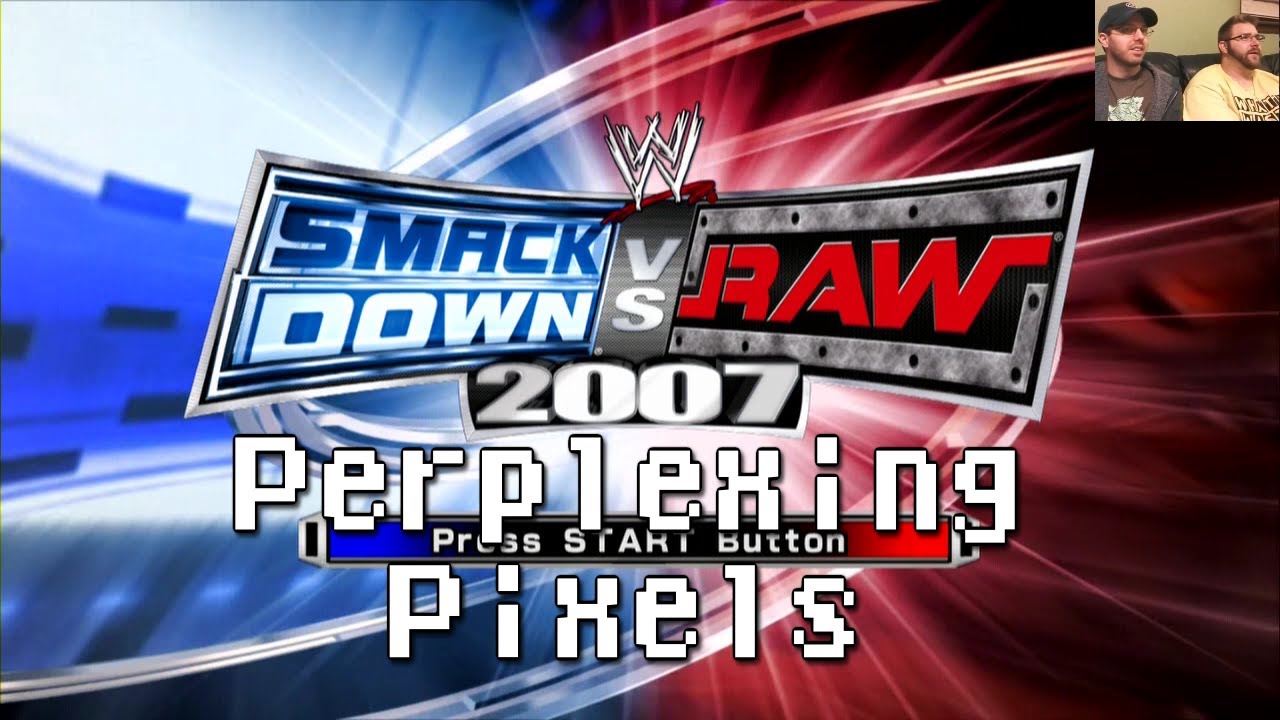 Perplexing Pixels: WWE Smackdown Vs. Raw 2007 (Xbox 360) (review/commentary) Ep81