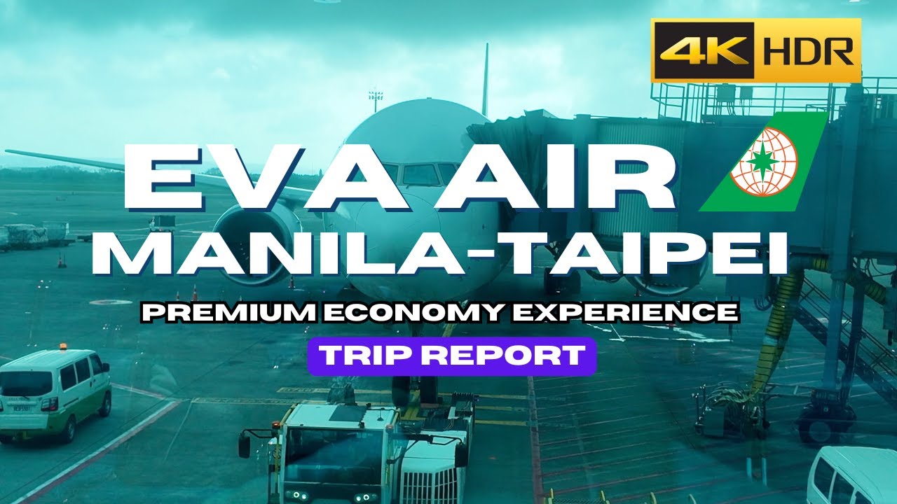 [4K] TRIP REPORT | EVA Air Premium Economy on the 777-300ER | Manila to Taipei