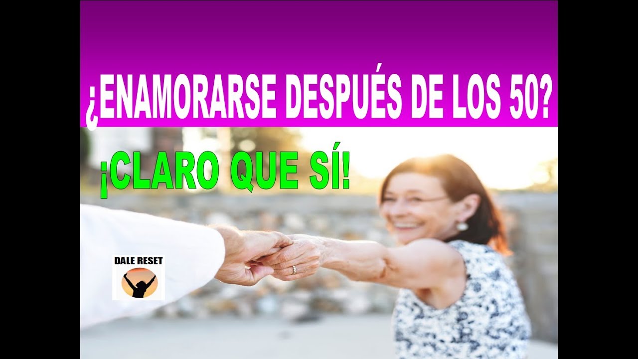 ENAMORARSE DESPUÉS DE LOS 50 - LA MADUREZ Y EL AMOR