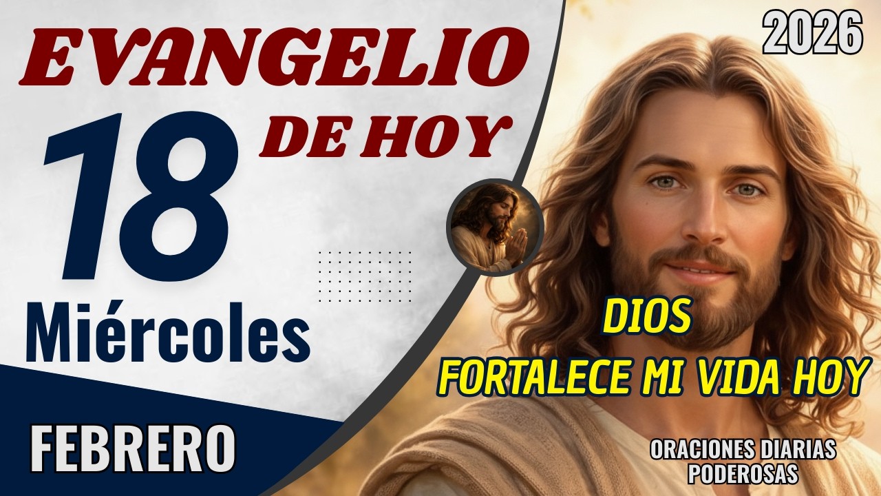Evangelio de Hoy Miércoles 18 de Febrero 2026 | Dios Tiene Algo Preparado Para Ti