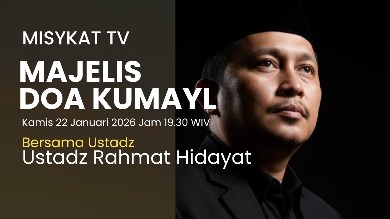 Majelis Doa Kumayl bersama Ustadz Rahmat Hidayat Kamis 22 Januari 2026 Jam 19.30 WIB