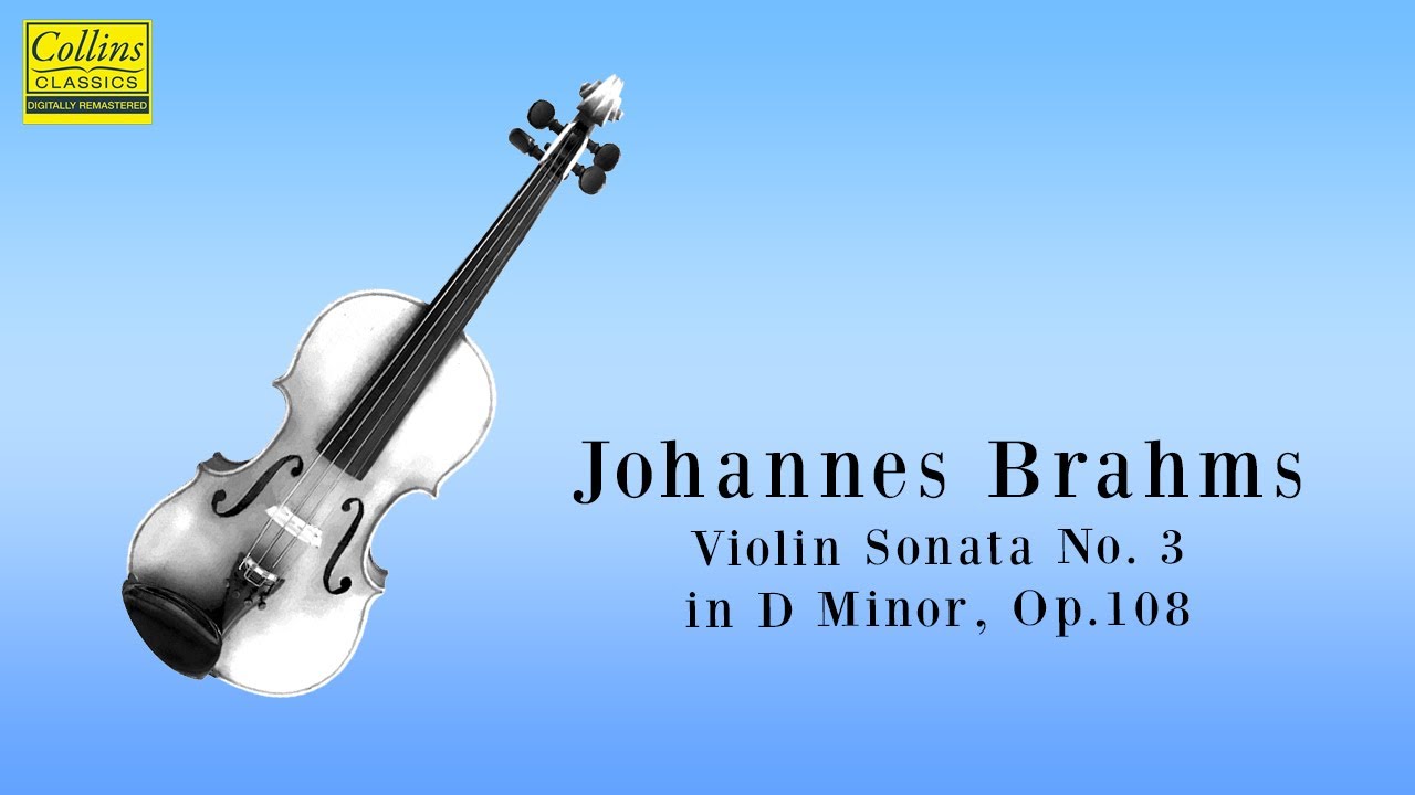 Johannes Brahms: Violin Sonata No. 3 in D minor, Op.108 (FULL)
