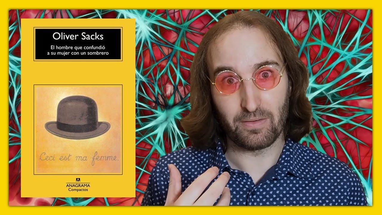 Reseña de “El hombre que confundió a su mujer con un sombrero” | Oliver Sacks | Neuroreseña