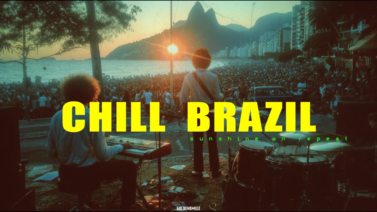 CHILL BRAZIL | Samba, Luxury Bossa Nova, Work, Study, Vacation Vibes