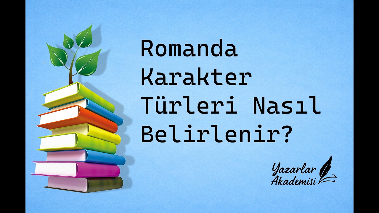 Romanda Karakter Türleri ve Örnekleri