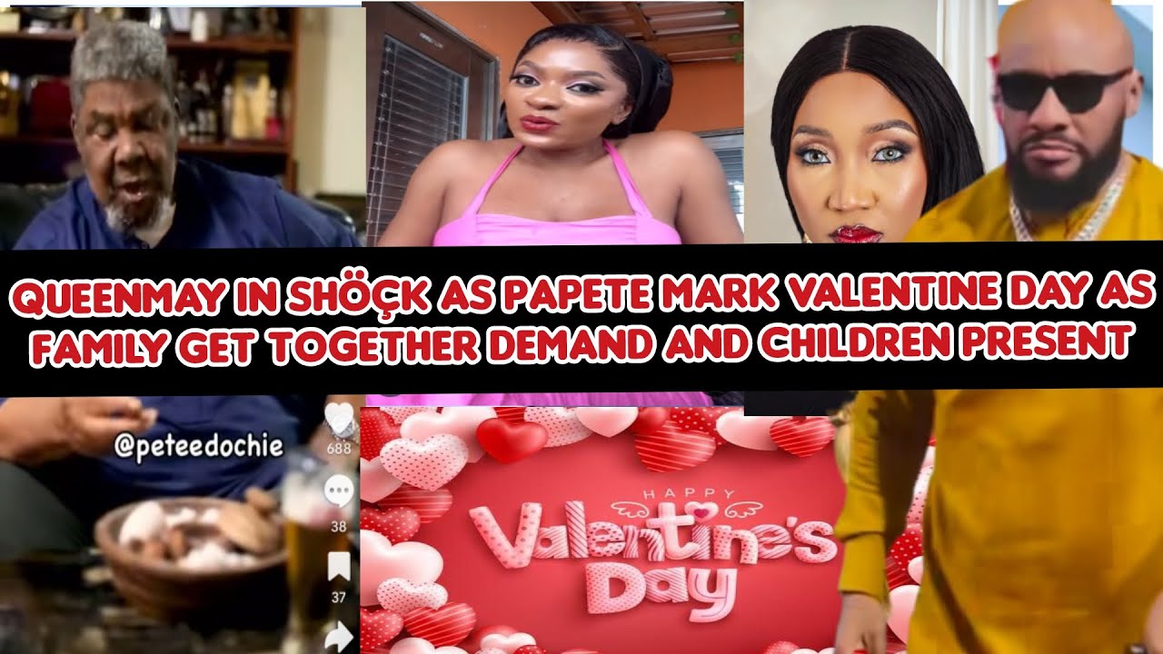 QueenMay in shöçk as PaPete mark valentine day as family get together demand and children present