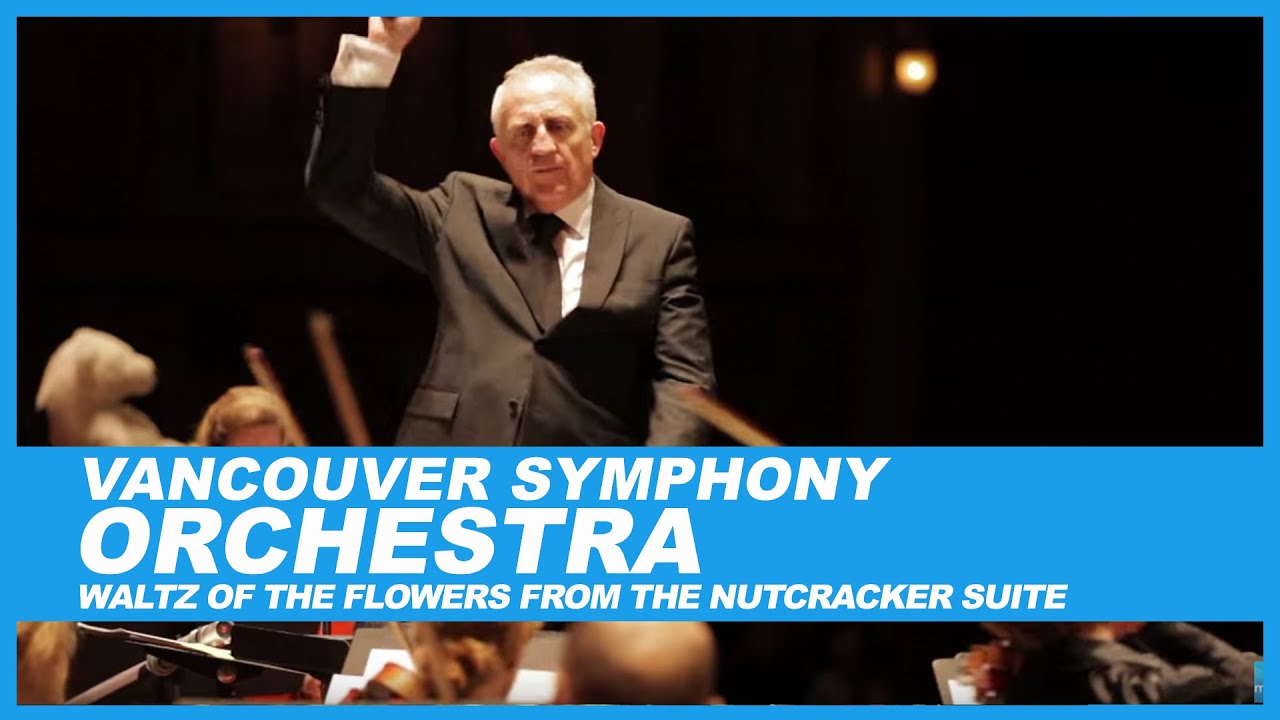 Tchaikovsky: Waltz of the Flowers from The Nutcracker Suite. Vancouver Symphony Orchestra.
