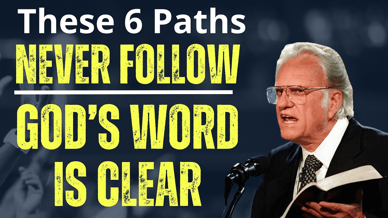 Never Follow These 6 Paths – God’s Word is Clear | Billy Graham Classics