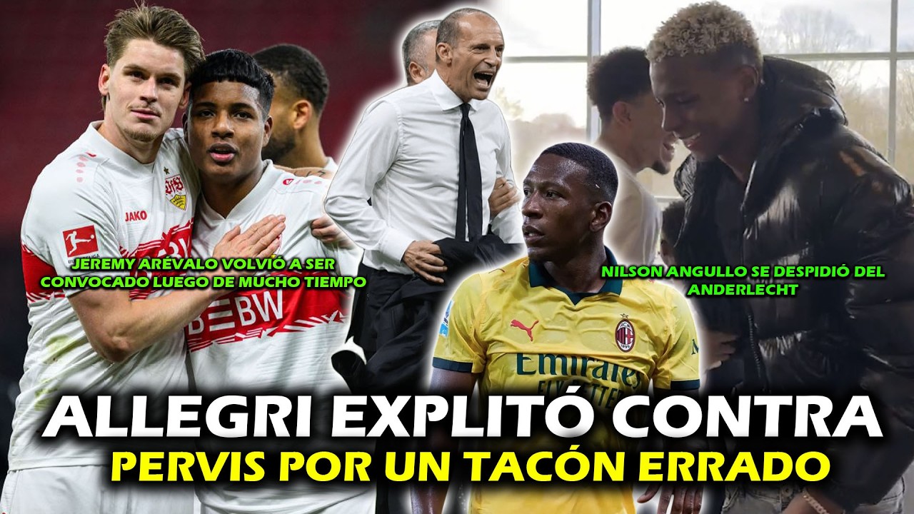ALLEGRI EXPLOTÓ CONTRA PERVIS ESTUPIÑÁN 😲 | NILSON SE DESPIDIÓ DEL ANDERLECHT | ARÉVALO VOLVIÓ