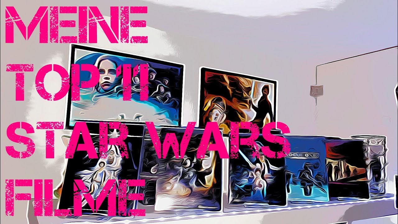 Meine Top 11 Star Wars Filme