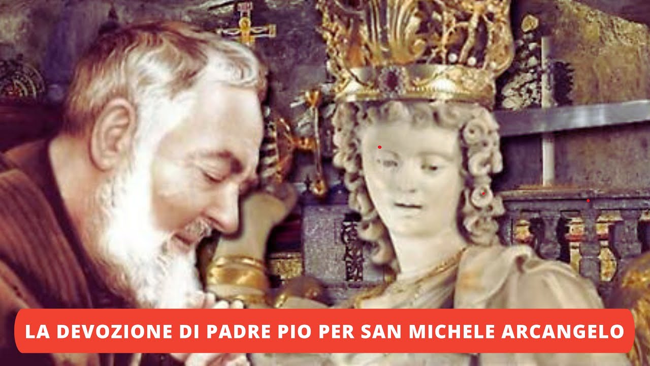 La devozione di Padre Pio per San Michele Arcangelo