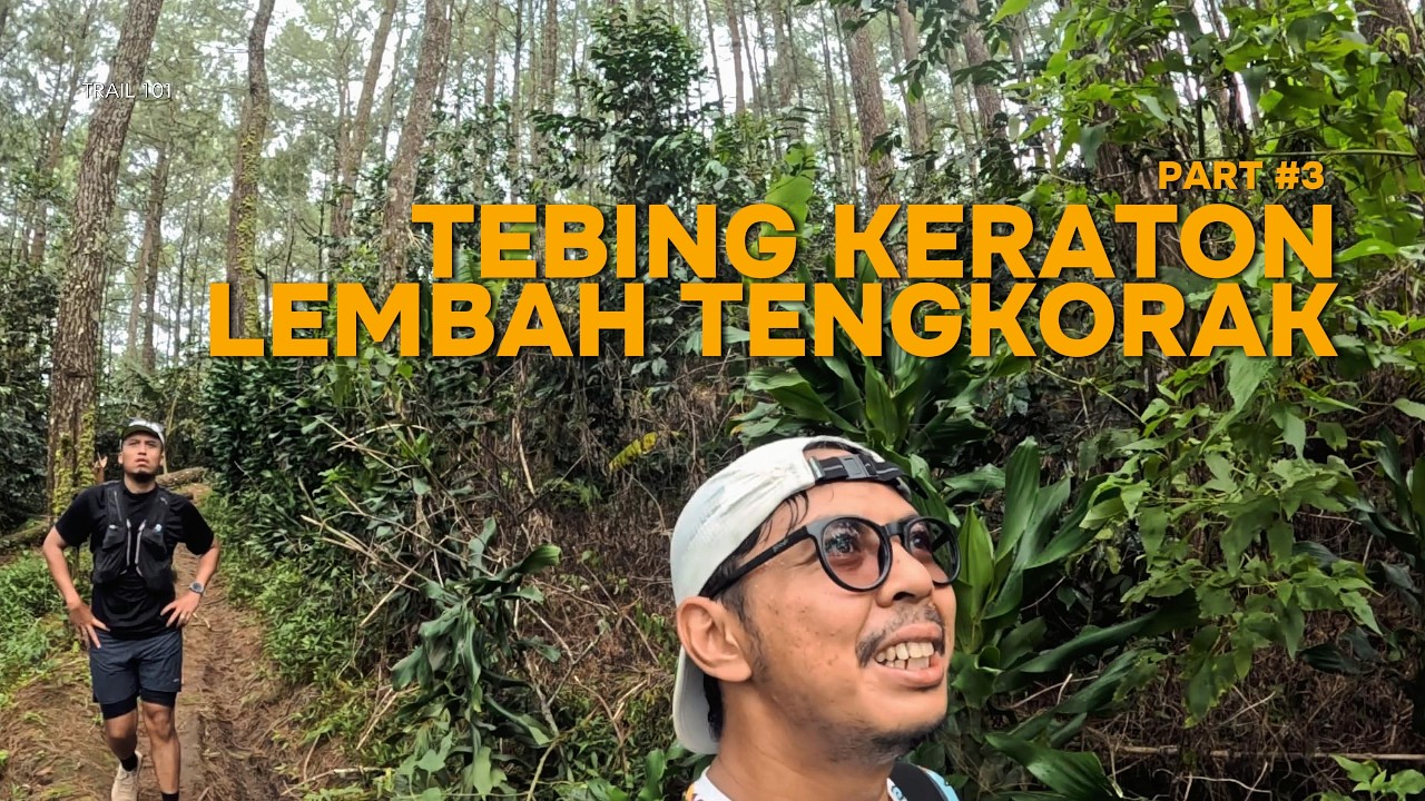 TKLT Part #3: FINISH 37KM!  Segment: Lembah Tengkorak - Tebing Keraton