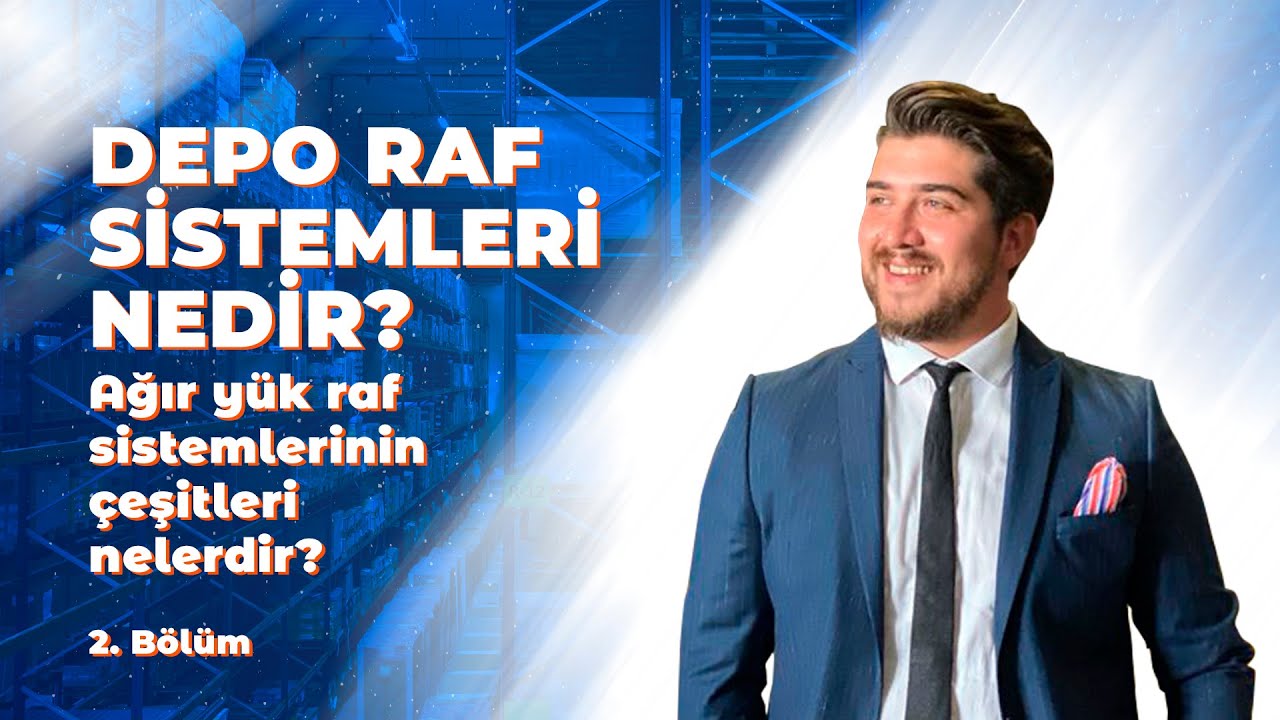 DEPO RAF SİSTEMLERİ NEDİR? | AĞIR Y&Uuml;K RAF SİSTEMLERİNİN &Ccedil;EŞİTLERİ NELERDİR? 2.B&Ouml;L&Uuml;M