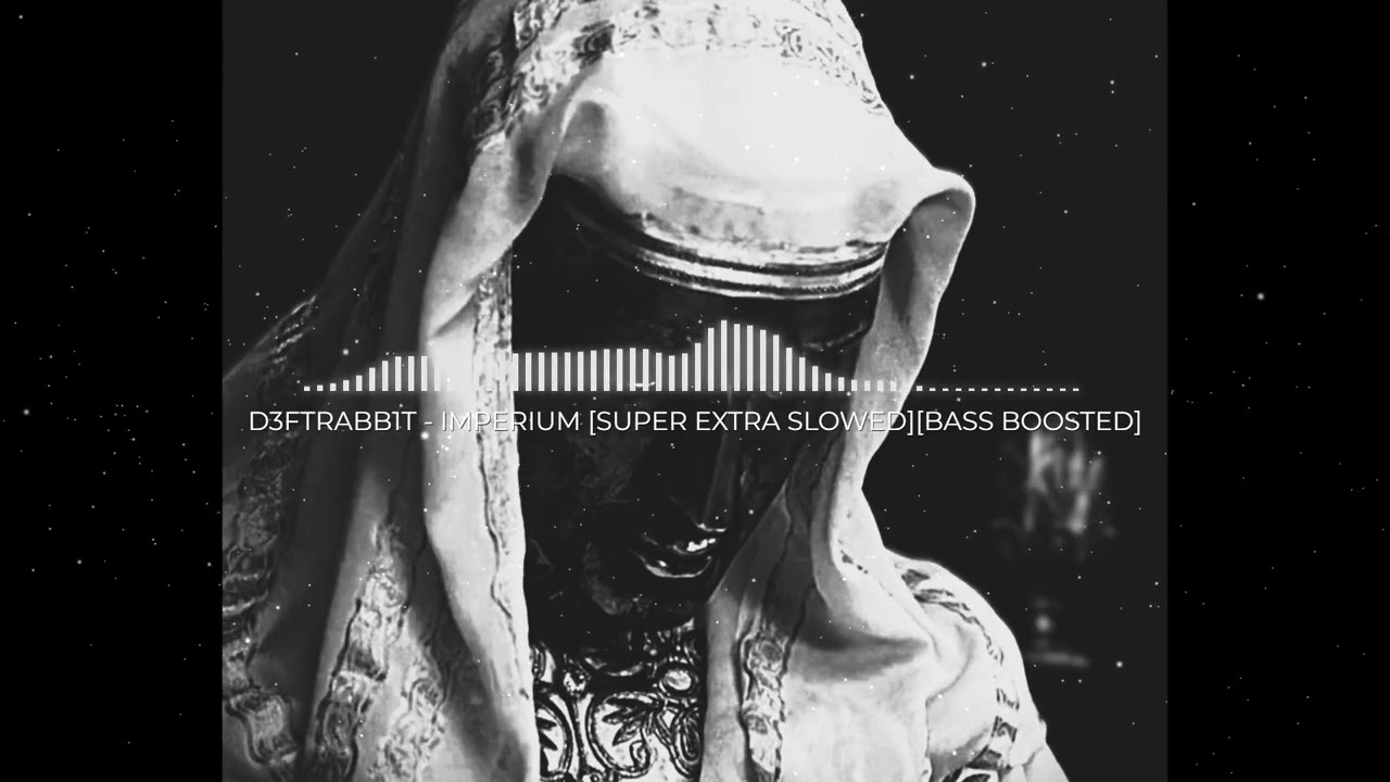 D3FTRABB1T - IMPERIUM [SUPER EXTRA SLOWED] [BASS BOOSTED]