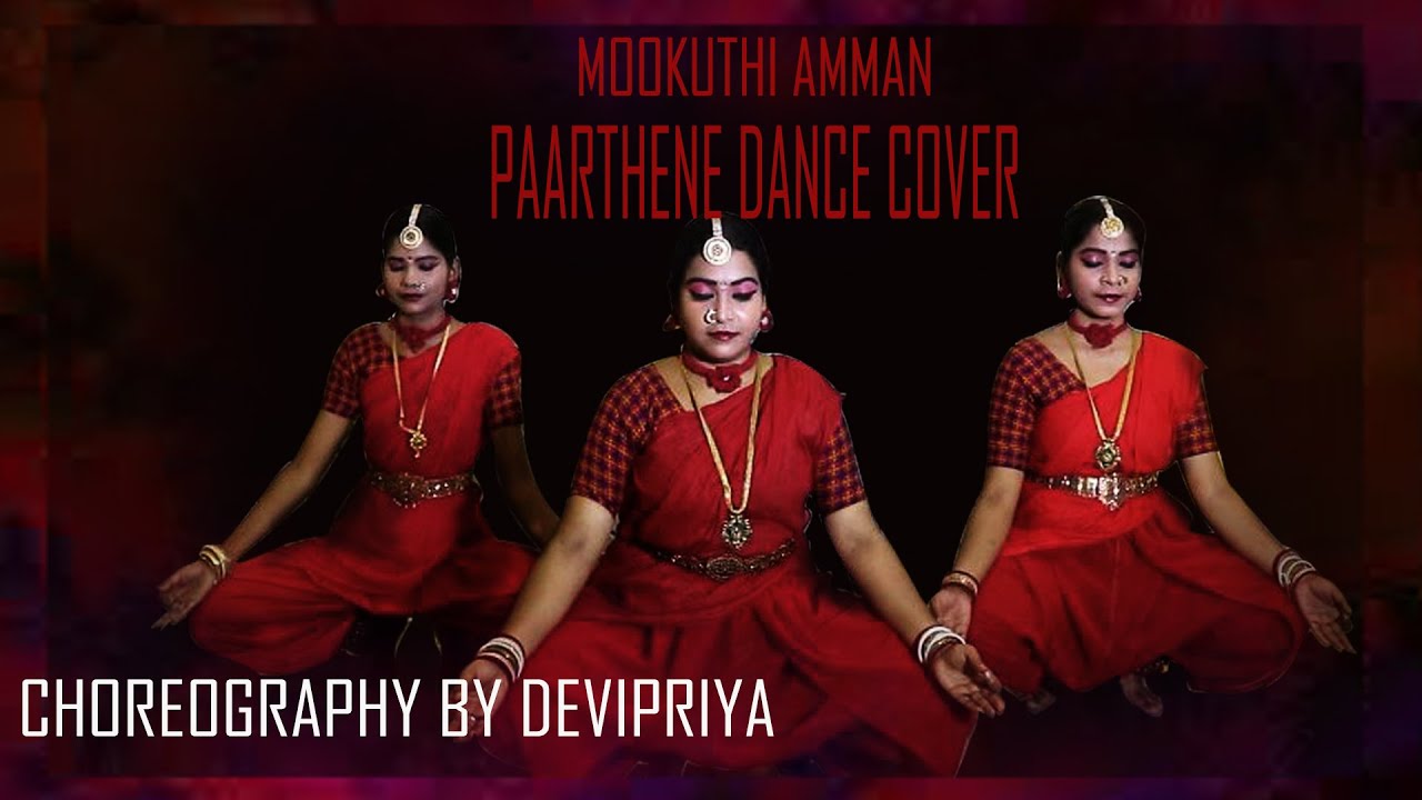 MOOKUTHI AMMAN -PAARTHENE DANCE COVER DEVIPRIYA/BHUVANESHWARI/DHANALAKSHMI