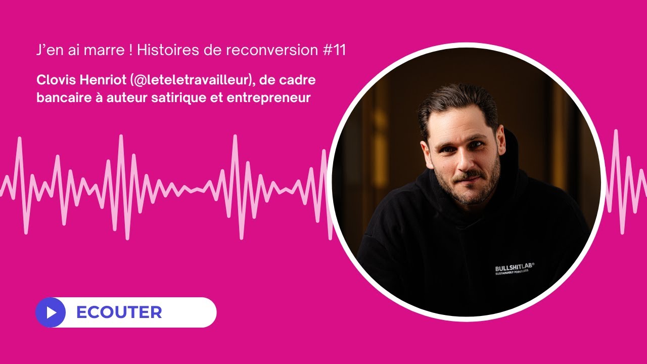 #11 Clovis Henriot (@leteletravailleur), de cadre bancaire à auteur satirique et entrepreneur