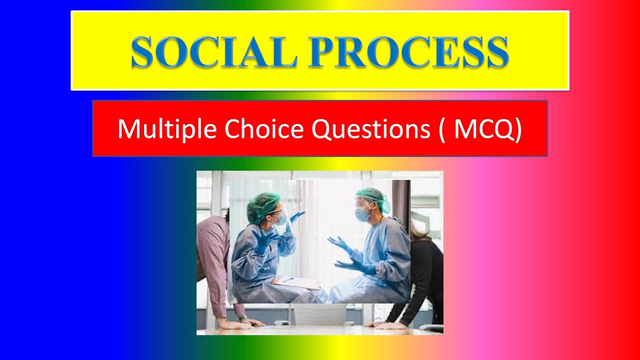 SOCIAL PROCESS   - MCQ and Answer -  For Applied Sociology for Nurses - 1st Sem  BSC(N)