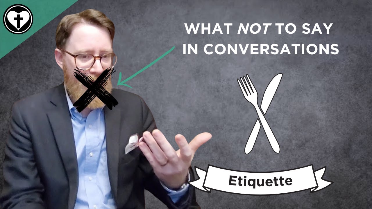 What Not to Say in Conversations (A Guide to Etiquette)
