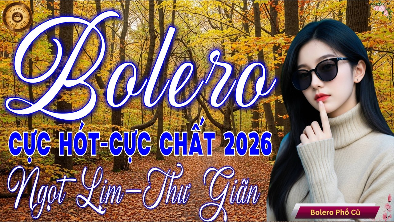 LK BOLERO Trữ Tình MỚI ĐÉT 2026 - Nhạc Vàng Xưa Tuyển Chọn Vừa Ra Lò CỰC KỲ ÊM TAI Ru Ngủ Đêm Khuya